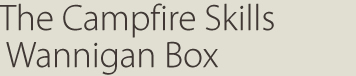 The Campfire Skills Wannigan Box